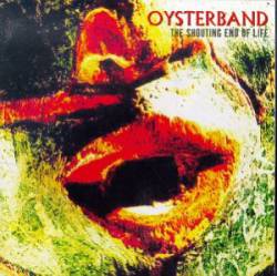 Oysterband : The Shouting End of Life